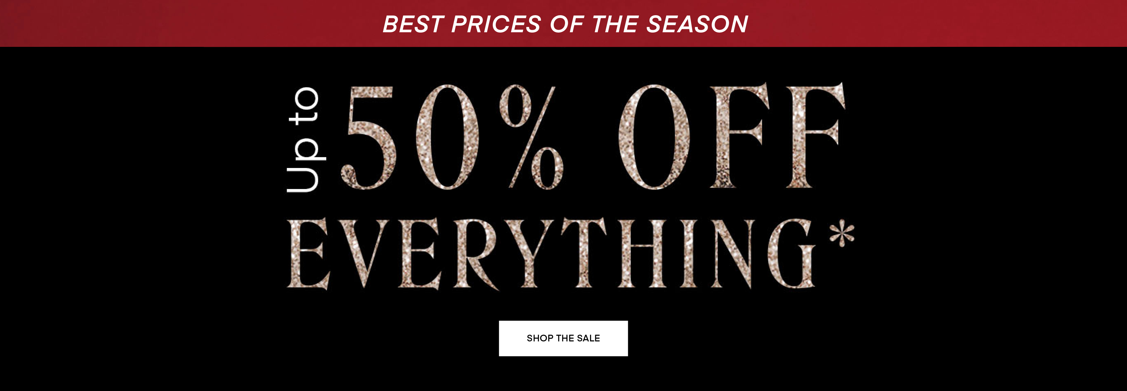 Best prices of the season up to 50% off everything - Shop Now