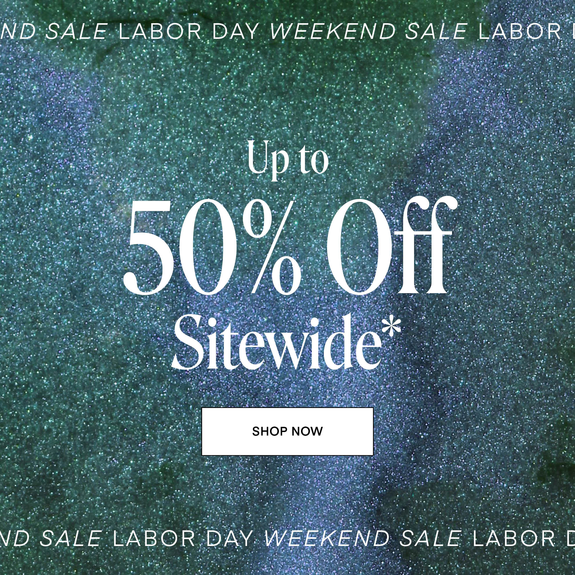 Labor Day Weekend Sale: Up to 50% Off Sitewide
