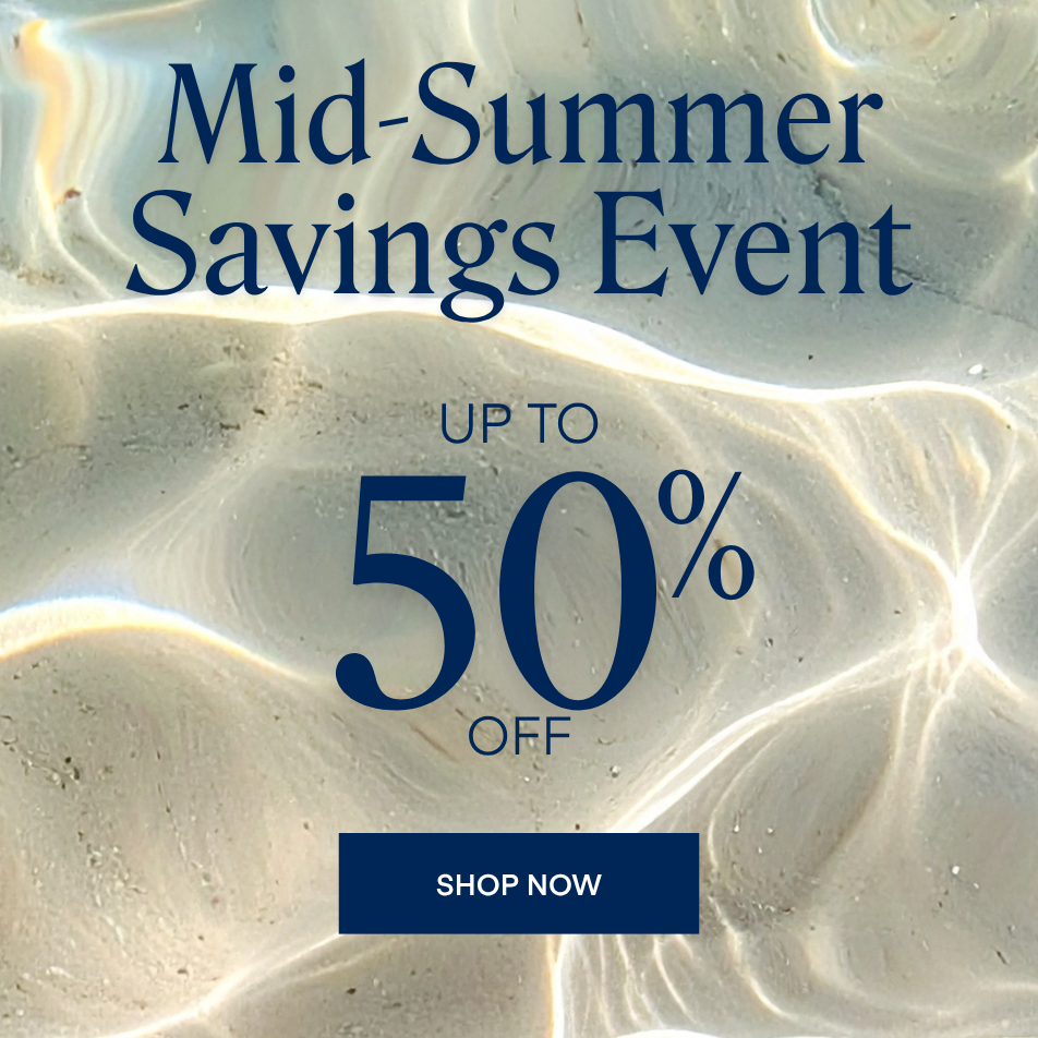 Mid-Summer Savings Event: Up to 50% Off
